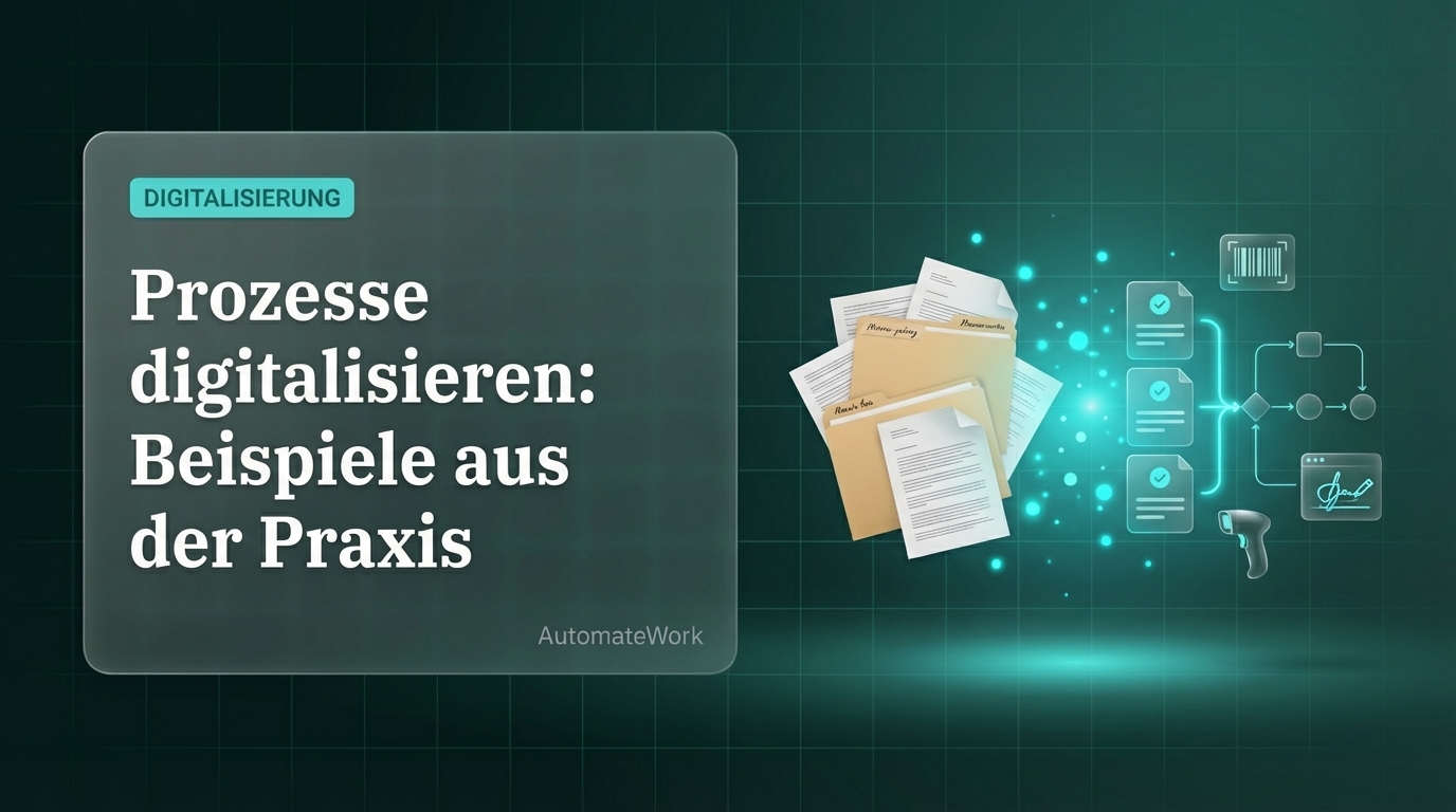 Prozesse digitalisieren: Beispiele aus der Praxis